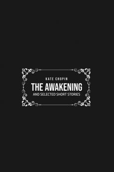 The Awakening: and Selected Short Stories