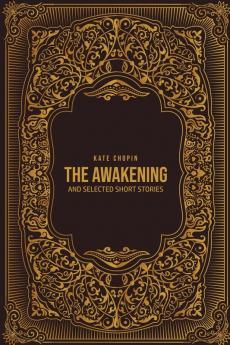 The Awakening: and Selected Short Stories