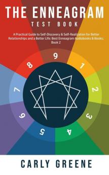 The Enneagram Test Book: A Practical Guide to Self-Discovery & Self-Realization for Better Relationships and a Better Life: Best Audiobooks & Books; Book 2