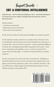 Expert Secrets - CBT & Emotional Intelligence: The Ultimate Guide for Cognitive Behavioral Therapy & EQ to Improve Anger Management Anxiety ... Negative Thinking Panic and Stress!