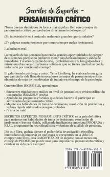 Secretos de Expertos - Pensamiento Crítico: La guía definitiva para mejorar las habilidades de toma de decisiones resolución de problemas y lectura ... y cómo analizar las técnicas de las personas!