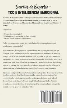 Secretos de Expertos - TCC e Inteligencia Emocional: ¡La Guía Definitiva Para Terapia Cognitivo-Conductual y EQ Para Mejorar el Manejo de la ira la ... Pensamiento Negativo el Pánico y el Estrés!