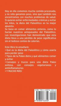 Dieta Paleo Para Principiantes: ¡Descubre los secretos del paleolítico que muchos hombres y mujeres usan para perder peso y vivir una vida saludable! ... y de ayuno intermitente incluidas!