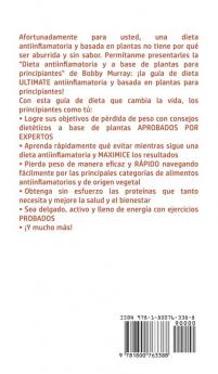 La Dieta Antiflamatoria y Dieta a Basada en Plantas Para Principiantes: La Guía Definitiva para lograr una Vida Saludable y Disminuir los Niveles de ... para Hombres y Mujeres; ¡Incluye Deliciosas R