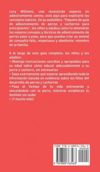 Guía de Entrenamiento de Perros y Cachorros Para Principiantes: La Mejor Guía Paso a Paso de Entrenamiento de Perros para Niños y Adultos: Incluye el ... el Mal comportamiento los Malos Hábitos