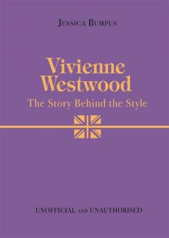 VIVIENNE WESTWOOD: THE STORY BEHIND THE STYLE