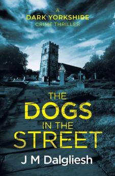 The Dogs in the Street: 3 (Dark Yorkshire)