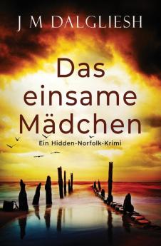 Das einsame Mädchen: Ein Hidden-Norfolk-Krimi: 1