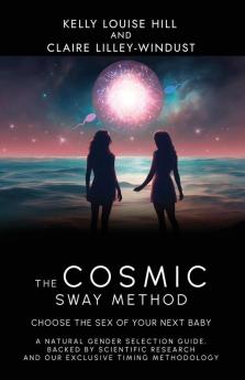 The Cosmic Sway Method - Choose the Sex of Your Next Baby