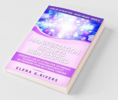 Manifestation Secrets Demystified