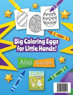 The Great Big Easter Eggs: Coloring Book for Kids Ages 2-5 Toddlers&Preschool. Big Coloring Eggs for Little Hands!