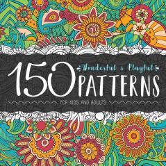 150 Wonderful and Playful Patterns: A Huge Relaxing Book For for Teens and Adults