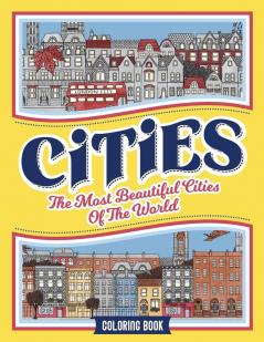 Cities Coloring Book: The Most Beautiful Cities of the World