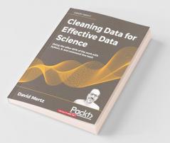 Cleaning Data for Effective Data Science