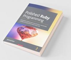 Polished Ruby Programming
