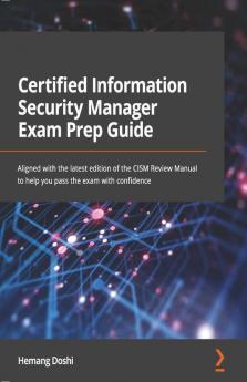 Certified Information Security Manager Exam Prep Guide