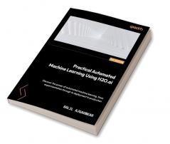 Practical Automated Machine Learning Using H2O.ai