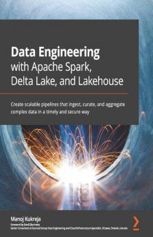 Data Engineering with Apache Spark Delta Lake and Lakehouse