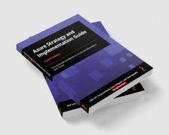 Azure Strategy and Implementation Guide - Fourth Edition