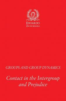 Groups and Group Dynamics: Contact in the Intergroup and Prejudice