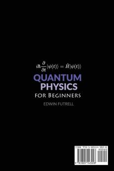 Quantum Physics for Beginners: Easy Guide to Learn the Basic Concepts and the Secrets of the Universe with the Most Important Theories and Intuitive Examples