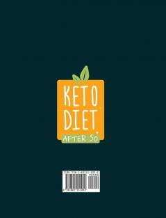 Keto Diet After 50: Reduce Your Weight While Eating the Food You Love. A Guide to Ketogenic Diet for Senior with a 28-Day Meal Plan to Reset Your Metabolism and stay Healthy