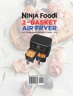 Ninja Foodi 2-Basket Air Fryer Cookbook for Beginners: 1000-Days Easy & Delicious Recipes for Beginners and Advanced Users. Easier Healthier & Crispier Food for Your Family & Friends