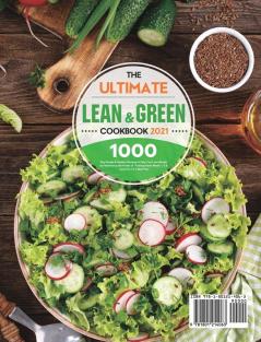 The Ultimate Lean and Green Cookbook 2021: 1000-Day Simple & Healthy Recipes to Help You Lose Weight by Harnessing the Power of Fueling Hacks Meals 5 & 1 and 4 & 2 & 1 Meal Plan