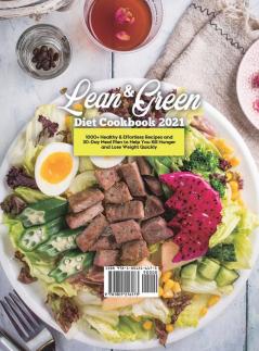 Lean and Green Diet Cookbook 2021: 1000+ Healthy & Effortless Recipes and 30-Day Meal Plan to Help You Kill Hunger and Lose Weight Quickly