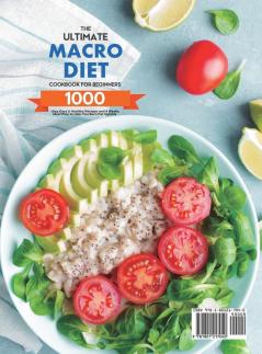 The Ultimate Macro Diet Cookbook for Beginners: 1000-Day Easy & Healthy Recipes and 4 Weeks Meal Plan to Help You Burn Fat Quickly