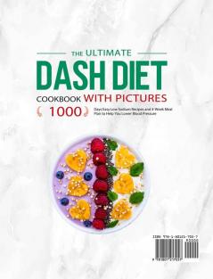 The Ultimate Dash Diet Cookbook with Pictures: 1000 Days Easy Low Sodium Recipes and 4-Week Meal Plan to Help You Lower Blood Pressure