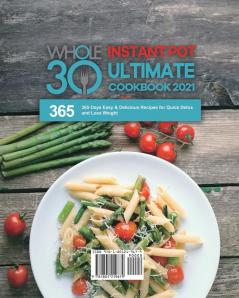 The Whole30 Instant Pot Ultimate Cookbook 2021: 365-Days Easy & Delicious Recipes for Quick Detox and Loss Weight