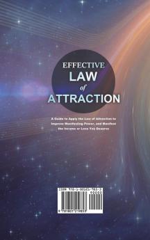 Effective Law of Attraction: A Guide to Apply the Law of Attraction to Improve Manifesting Power and Manifest the Income or Love You Deserve