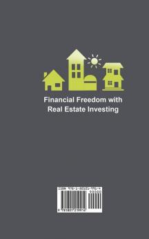 Financial Freedom with Real Estate Investing: The Ultimate Beginner's Guide to Buy and Hold Real Estate Investing