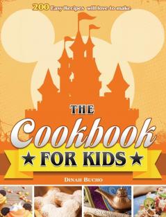 The Cookbook for kids: 200 Easy Recipes will love to make