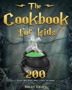 The Cookbook for kids: 200 Easy Recipes will love to make