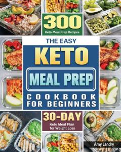 The Easy Keto Meal Prep Cookbook for Beginners