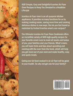 The Ultimate Iconites Air Fryer Oven Cookbook: 600 Simple Easy and Delightful Iconites Air Fryer Oven Recipes to Keep You Devoted to a Healthier Lifestyle