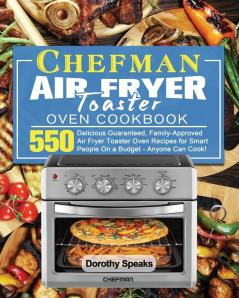 Chefman Air Fryer Toaster Oven Cookbook