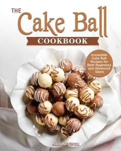 The Cake Ball Cookbook