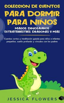 Colección de cuentos para dormir para niños: magos dinosaurios extraterrestres dragones y más: cuentos cortos y meditación guiada para niños e ... sueño profundo y vínculos con los padres