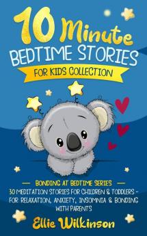 10-Minute Bedtime Stories For Kids Collection: 30 Meditation Stories For Children & Toddlers - For Relaxation Anxiety Insomnia & Bonding With Parents