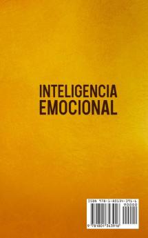 Inteligencia Emocional - El: Más de 75 Ejercicios y Estrategias Para Dominar tu Inteligencia Emocional las Habilidades Sociales y de Comunicación el Lenguaje Corporal y Cómo Analizar a las Personas