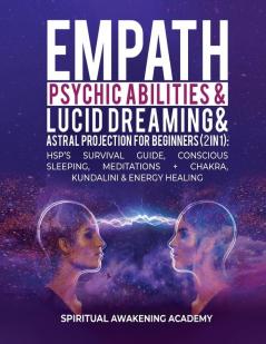 Empath Psychic Abilities Lucid Dreaming & Astral Projection For Beginners (2 in 1)