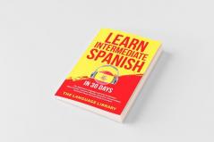 Learn Intermediate Spanish In 30 Days
