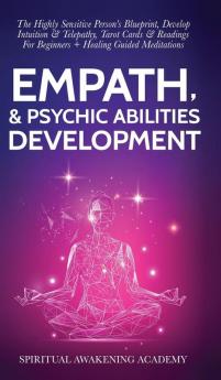 Empath & Psychic Abilities Development: The Highly Sensitive Person's Blueprint Develop Intuition & Telepathy Tarot Cards & Readings For Beginners ] Healing Guided Meditations