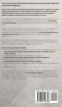 Body Language: How to Detect High-Stakes Liars Through Body Language Analysis and Everything You Need to Influence People with Emotional Intelligence Powerful Communication and Persuasion