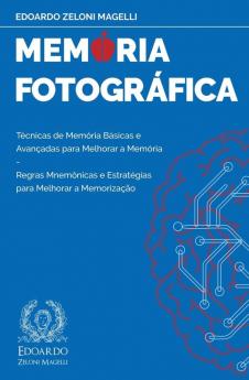 Memória Fotográfica: Técnicas de Memória Básicas e Avançadas para Melhorar a Memória - Regras Mnemônicas e Estratégias para Melhorar a Memorização: 1 (Upgrade Your Memory)