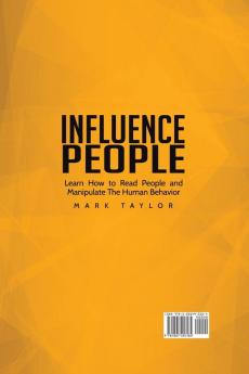 Influence People: Learn How to Read People and Manipulate The Human Behavior