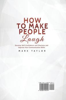 How to Make People Laugh: Develop Self-Confidence and Charisma and Improve Your Communication Skills